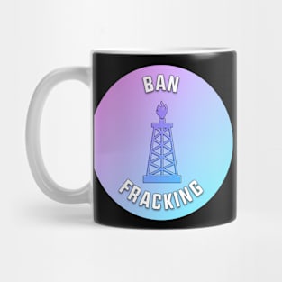 Ban Fracking Mug